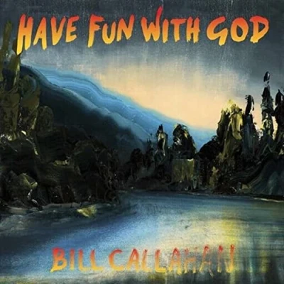 Afbeelding van Bill Callahan Have Fun With God