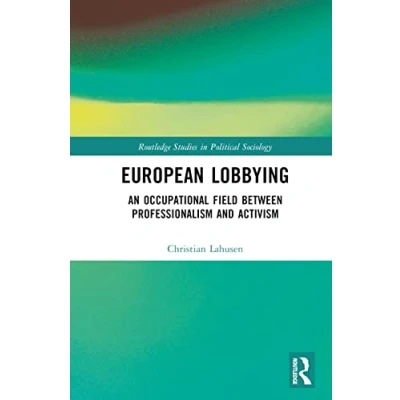 Afbeelding van Routledge Studies in Political Sociology European Lobbying