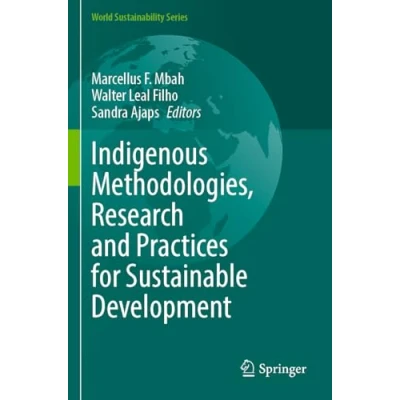 Afbeelding van World Sustainability Series Indigenous Methodologies, Research and Practices for Sustainable Development
