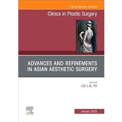 Afbeelding van Advances and Refinements in Asian Aesthetic Surgery, An Issue of Clinics Plastic Surgery