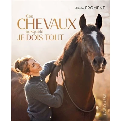 Image de Ces chevaux auxquels je dois tout