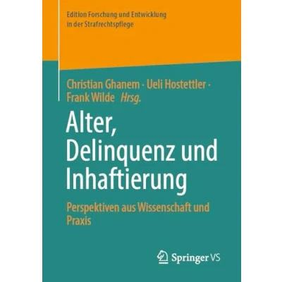 Afbeelding van Edition Forschung und Entwicklung in der Strafrechtspflege Alter, Delinquenz Inhaftierung