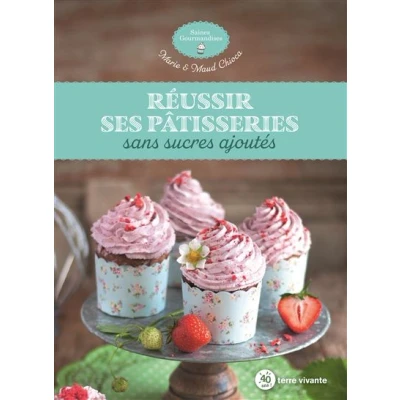 Image de Réussir ses pâtisseries sans sucres ajoutés