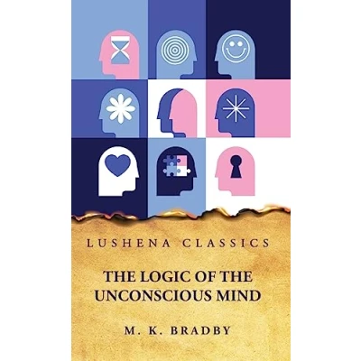 Afbeelding van the Logic of Unconscious Mind
