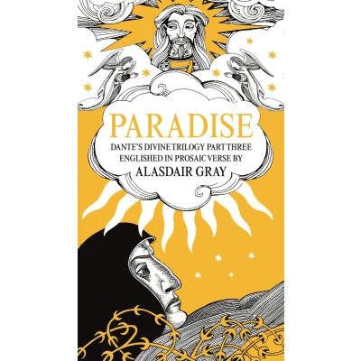 Afbeelding van Paradise: Dante&#039;s Divine Trilogy Part Three. Englished in Prosaic Verse by Alasdair Gray