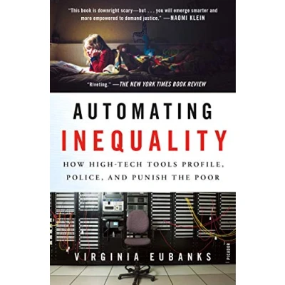Afbeelding van Automating Inequality How HighTech Tools Profile, Police, and Punish the Poor