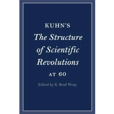 Afbeelding van Cambridge Philosophical Anniversaries Kuhn&#039;s The Structure of Scientific Revolutions at 60