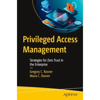 Afbeelding van Privileged Access Management: Strategies for Zero Trust in the Enterprise