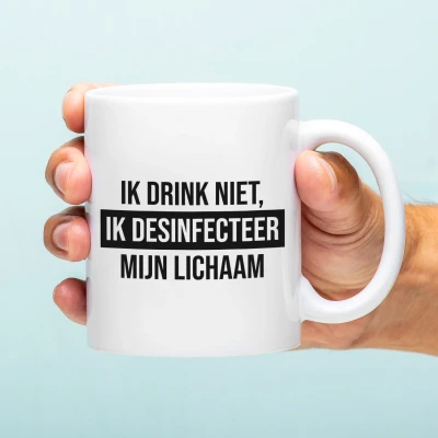 Afbeelding van Mok Ik Drink Niet, Desinfecteer Mijn Lichaam