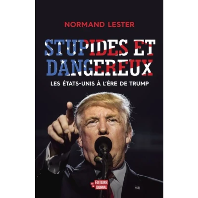 Image de Stupides et dangereux Les Etats Unis à l&#039;ère de Trump