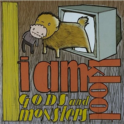 Afbeelding van I Am Kloot Gods And Monsters