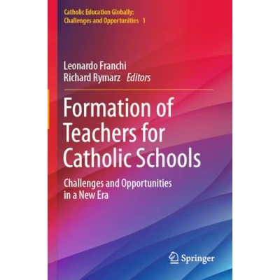 Afbeelding van Catholic Education Globally: Challenges and Opportunities Formation of Teachers for Schools