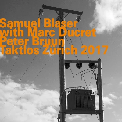 Afbeelding van Samuel Blaser Trio, Marc Ducret, Peter Bruun Taktlos Zürich 2017 (CD)