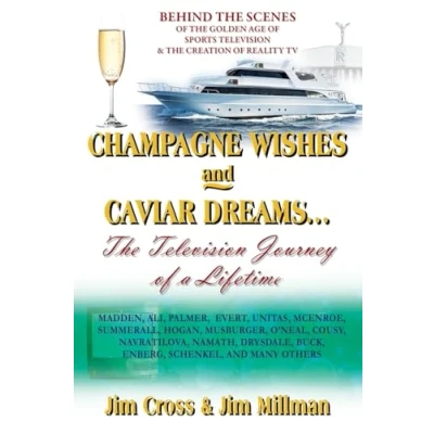 Afbeelding van Champagne Wishes and Caviar Dreams...The Television Journey of a Lifetime