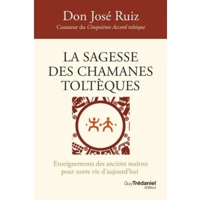 Image de La sagesse des chamanes toltèques Enseignements anciens maîtres pour notre vie d&#039;aujourd&#039;hui