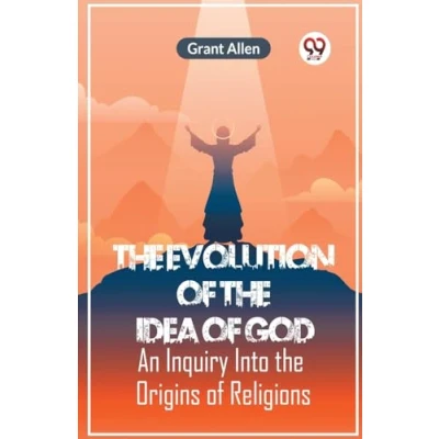 Afbeelding van The Evolution Of Idea God An Inquiry Into Origins Religions