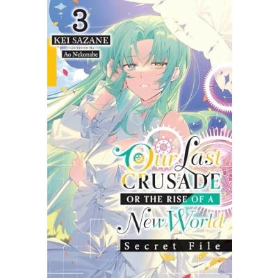 Afbeelding van Last Crusade Rise of New WORLD Secret FILE NOVEL SC Our or the a World: File, Vol. 3 (light novel)