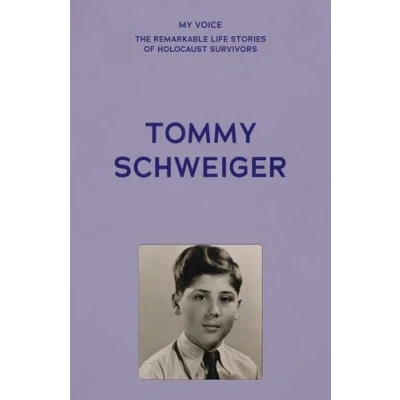 Afbeelding van My Voice: The Remarkable Life Stories of Holocaust Survivors Tommy Schweiger