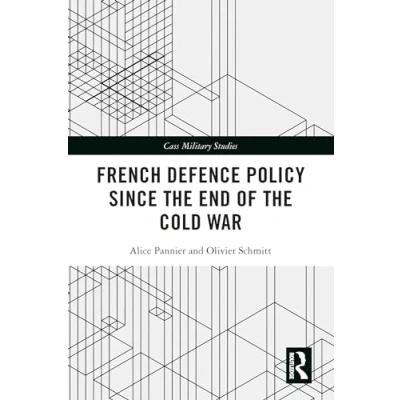 Afbeelding van Cass Military Studies French Defence Policy Since the End of Cold War