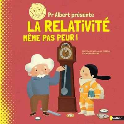 Image de Professeur Albert présente La relativité même pas peur