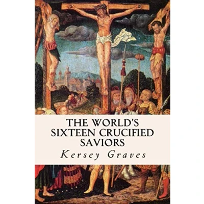 Afbeelding van The World&#039;s Sixteen Crucified Saviors