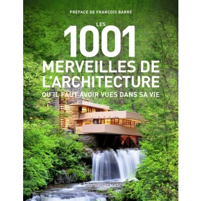 Image de Les 1001 merveilles de l&#039;architecture qu&#039;il faut avoir vues dans sa vie