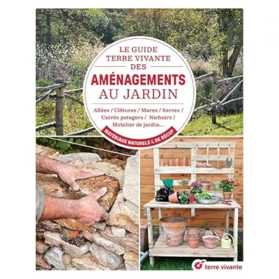 Afbeelding van LE GUIDE TERRE VIVANTE DES AMENAGEMENTS AU JARDIN