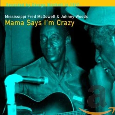 Afbeelding van Mississippi Fred McDowell Mama Says Im Crazy (CD)
