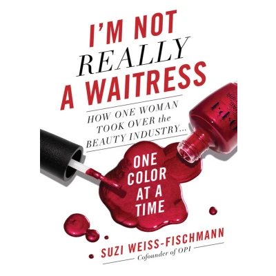 Afbeelding van I&#039;m Not Really a Waitress: How One Woman Took Over the Beauty Industry Color at Time