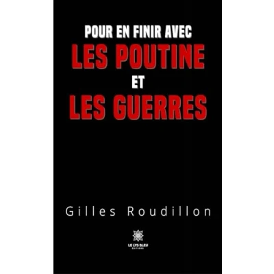 Afbeelding van Pour en finir avec les Poutine et guerres