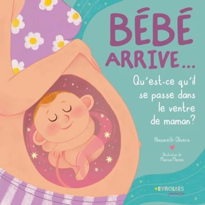 Afbeelding van BEBE ARRIVE QU&#039;EST CE QU&#039;IL SE PASSE DANS LE VENTRE DE MAMAN