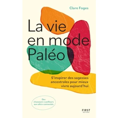 Afbeelding van LA VIE EN MODE PALEO S&#039;INSPIRER DES SAGESSES ANCESTRALES