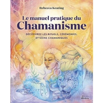 Image de Le manuel pratique du chamanisme Découvre les rituels, cérémonies, et soins chamaniques