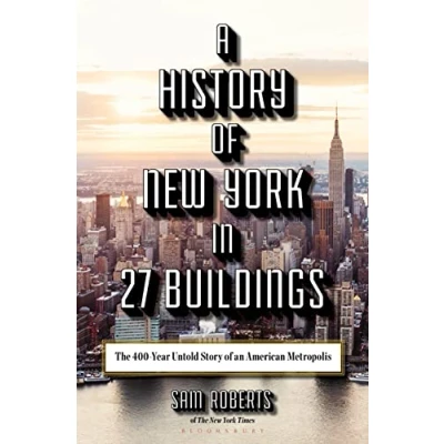 Afbeelding van A History of New York in 27 Buildings: The 400 Year Untold Story an American Metropolis