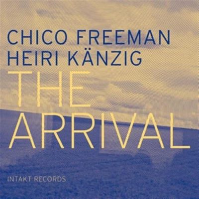 Afbeelding van Freeman Chico &amp; Heiri Käanzig The Arrival (CD)