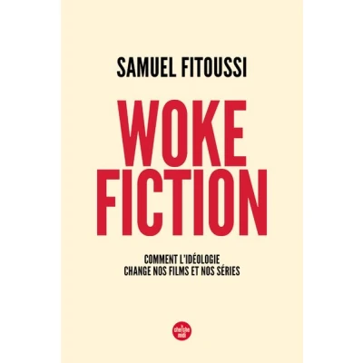 Image de Woke fiction Comment l&#039;idéologie change nos films et séries