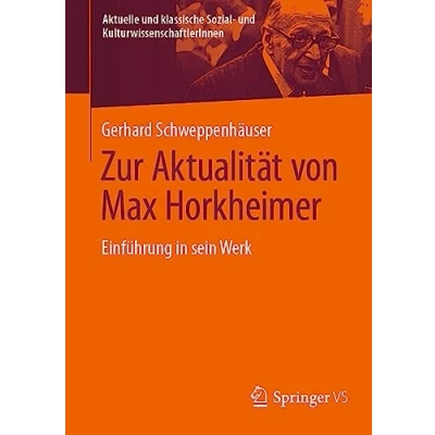 Afbeelding van Aktuelle und klassische Sozial KulturwissenschaftlerInnen Zur Aktualität von Max Horkheimer
