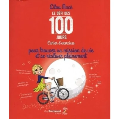 Image de Le défi des 100 jours, Cahier d&#039;exercices pour tr ouver sa mission de vie et se realiser pleinement