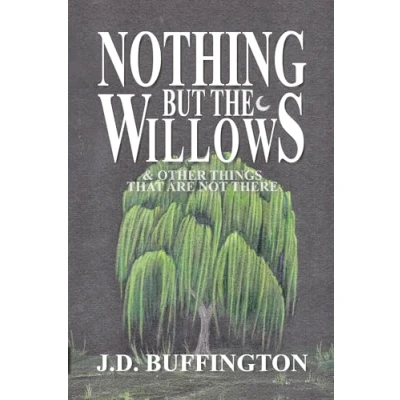 Afbeelding van Nothing But The Willows &amp; Other Things That Are Not There