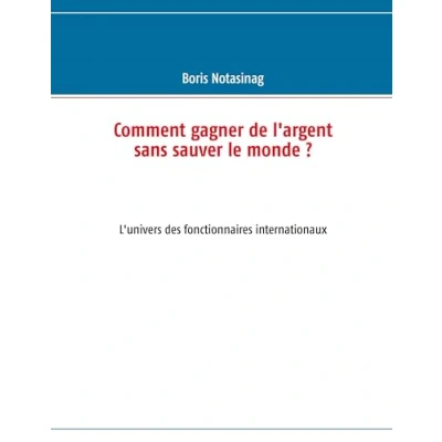 Afbeelding van Comment gagner de l&#039;argent sans sauver le monde ?
