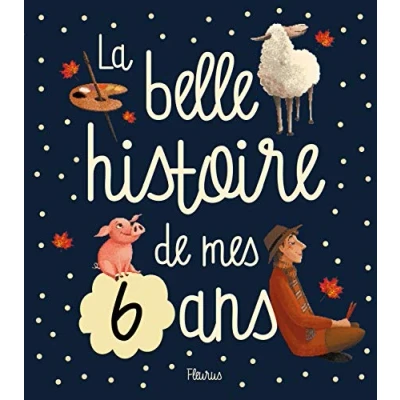 Afbeelding van La belle histoire de mes 6 ans