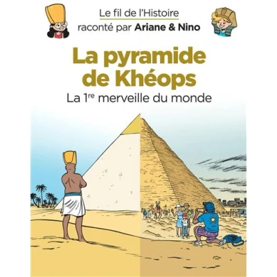 Image de Le fil de l&#039;Histoire raconté par Ariane &amp; Nino La pyramide Khéops