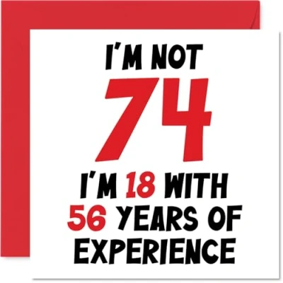 Afbeelding van verjaardagskaart 74 jaar voor mannen en vrouwen Not I&#039;m 18 With 56 Years Experience Grappige mama, papa, opa, oma, 145 mm x