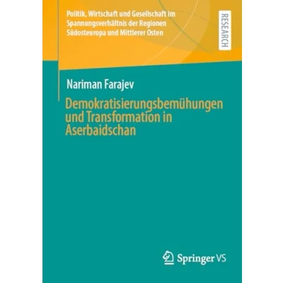 Afbeelding van Politik, Wirtschaft und Gesellschaft im Spannungsverhältnis der Regionen Südosteuropa Mittlerer Osten Demokratisierungsbemühungen Transformation in Aserbaidschan