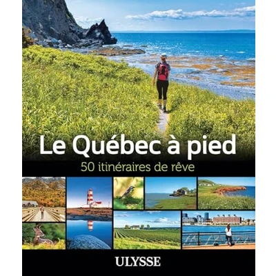 Afbeelding van LE QUEBEC A PIED 50 ITINERAIRES DE REVE