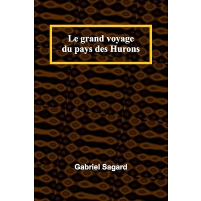 Afbeelding van Le Grand Voyage du Pays des Hurons