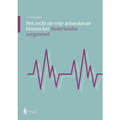 Afbeelding van het recht op vrije artsenkeuze binnen Nederlandse zorgstelsel