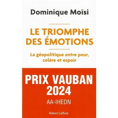 Image de Le Triomphe des émotions La géopolitique entre peur colère et espoir
