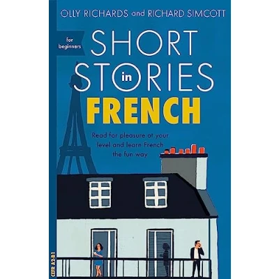 Afbeelding van Short Stories in French for Beginners Read pleasure at your level, expand vocabulary and learn the fun way Foreign Language Graded Reader Series
