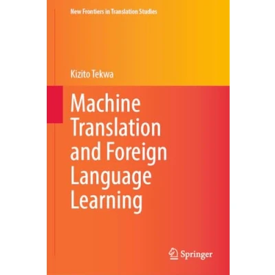 Afbeelding van New Frontiers in Translation Studies Machine and Foreign Language Learning